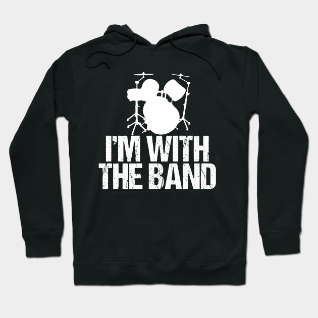 I'm with the Band Funny Drummer Hoodie by epiclovedesigns